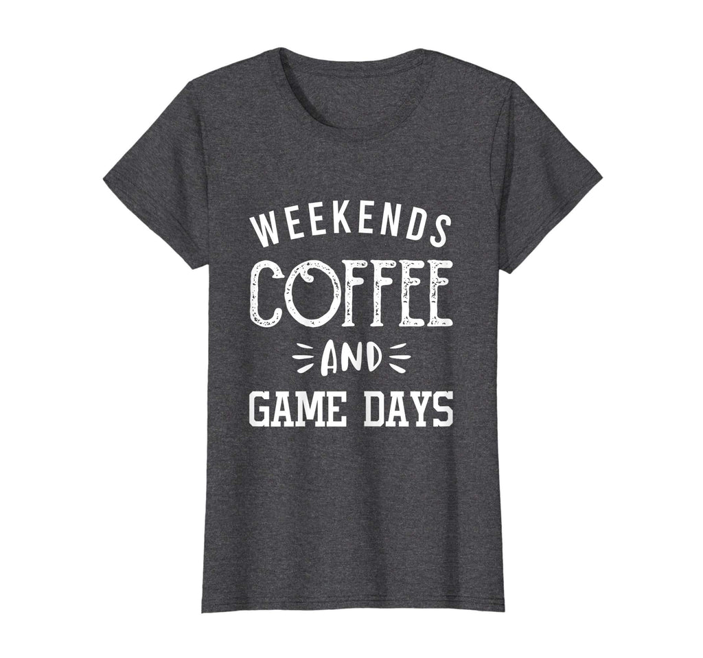 Womens Weekends Coffee And Game Days T-Shirt - Streetwear Style Unisex - T-Shirt, Sweatshirt, Hoodie