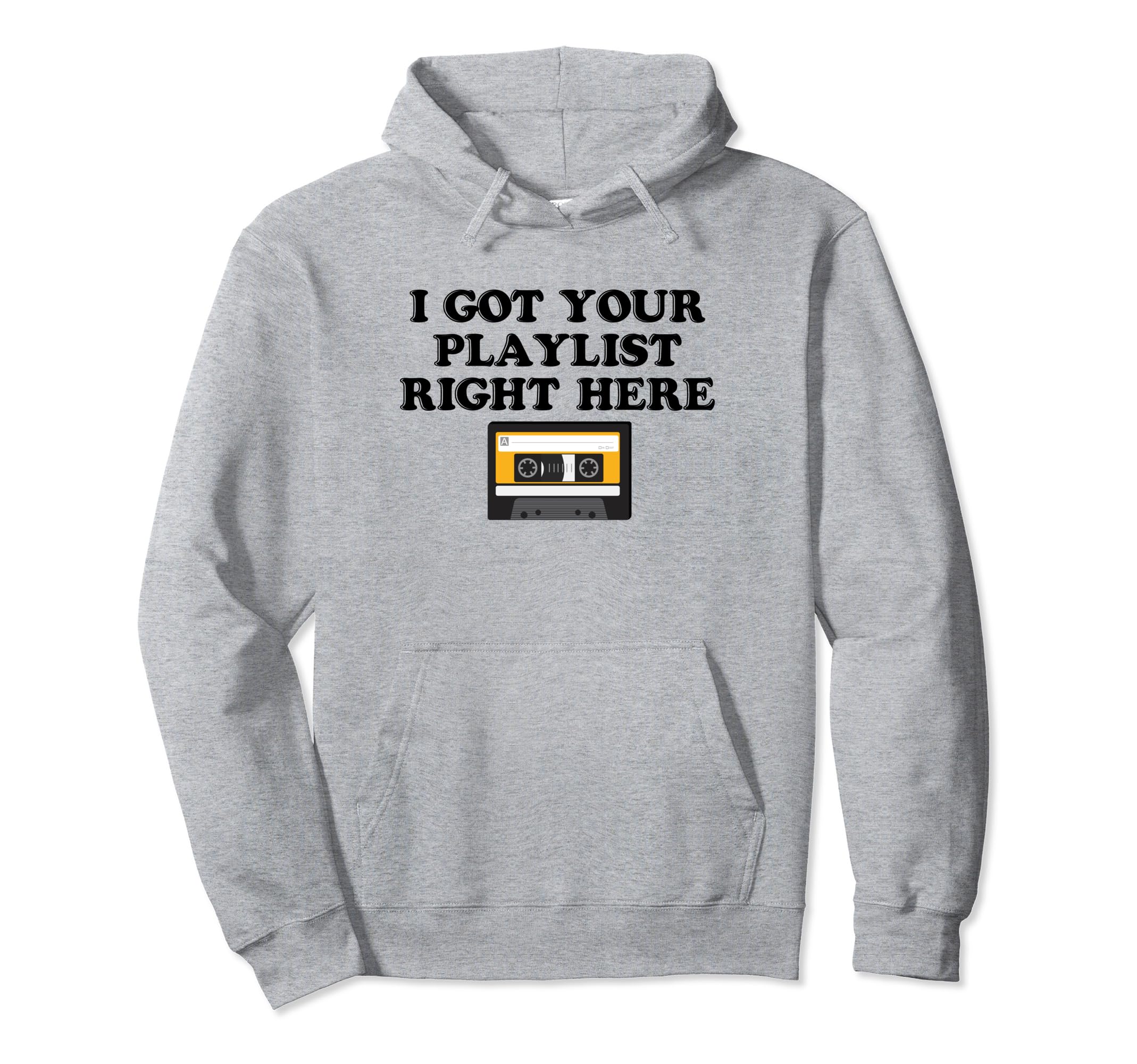 I Got Your Playlist Right Here Mix Hoodie - Aesthetic Graphic for Adults - T-Shirt, Sweatshirt, Hoodie