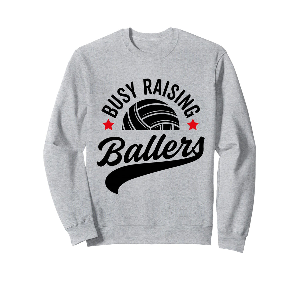 Busy Raising Ballers Volleyball Cheer Sweatshirt - Trendy Graphic Unisex - T-Shirt, Sweatshirt, Hoodie