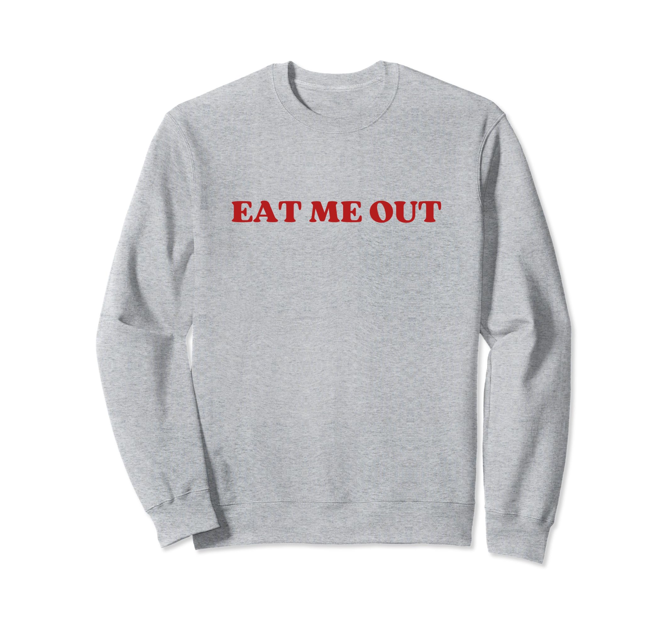 Eat Me Out Y2K Aesthetic Sweatshirt - Casual Everyday Wear Men Women - T-Shirt, Sweatshirt, Hoodie