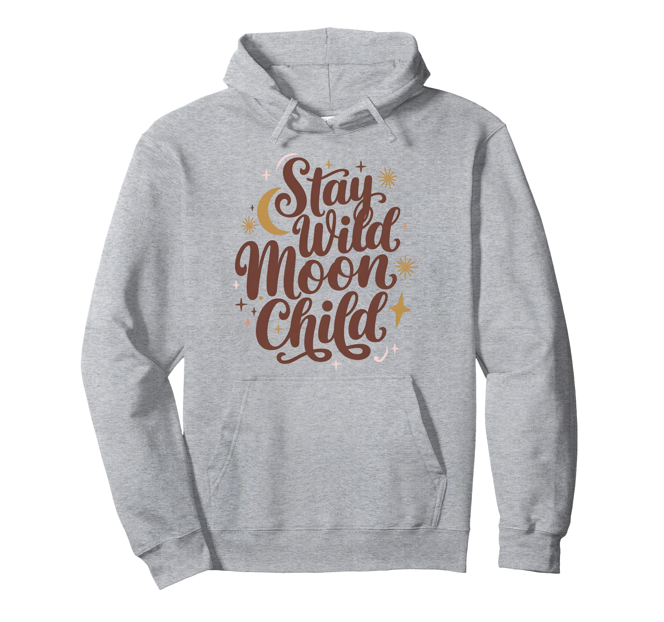 Stay Wild Moon Child Celestial Boho Hoodie - Fun Novelty Design Unisex - T-Shirt, Sweatshirt, Hoodie