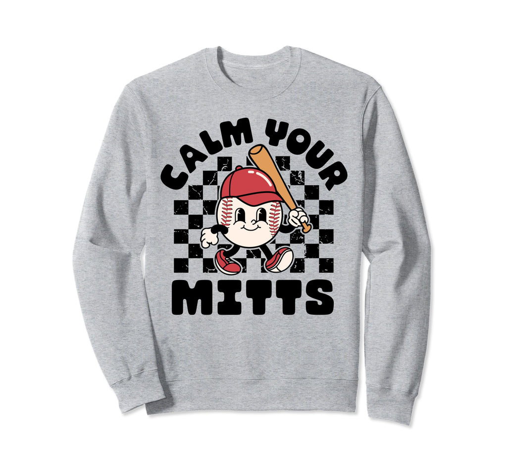 Calm Your Mitts Baseball Mom Sweatshirt - Aesthetic Graphic Men Women - T-Shirt, Sweatshirt, Hoodie