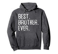 Best Brother Ever Brother Hoodie - Streetwear Style for Adults - T-Shirt, Sweatshirt, Hoodie