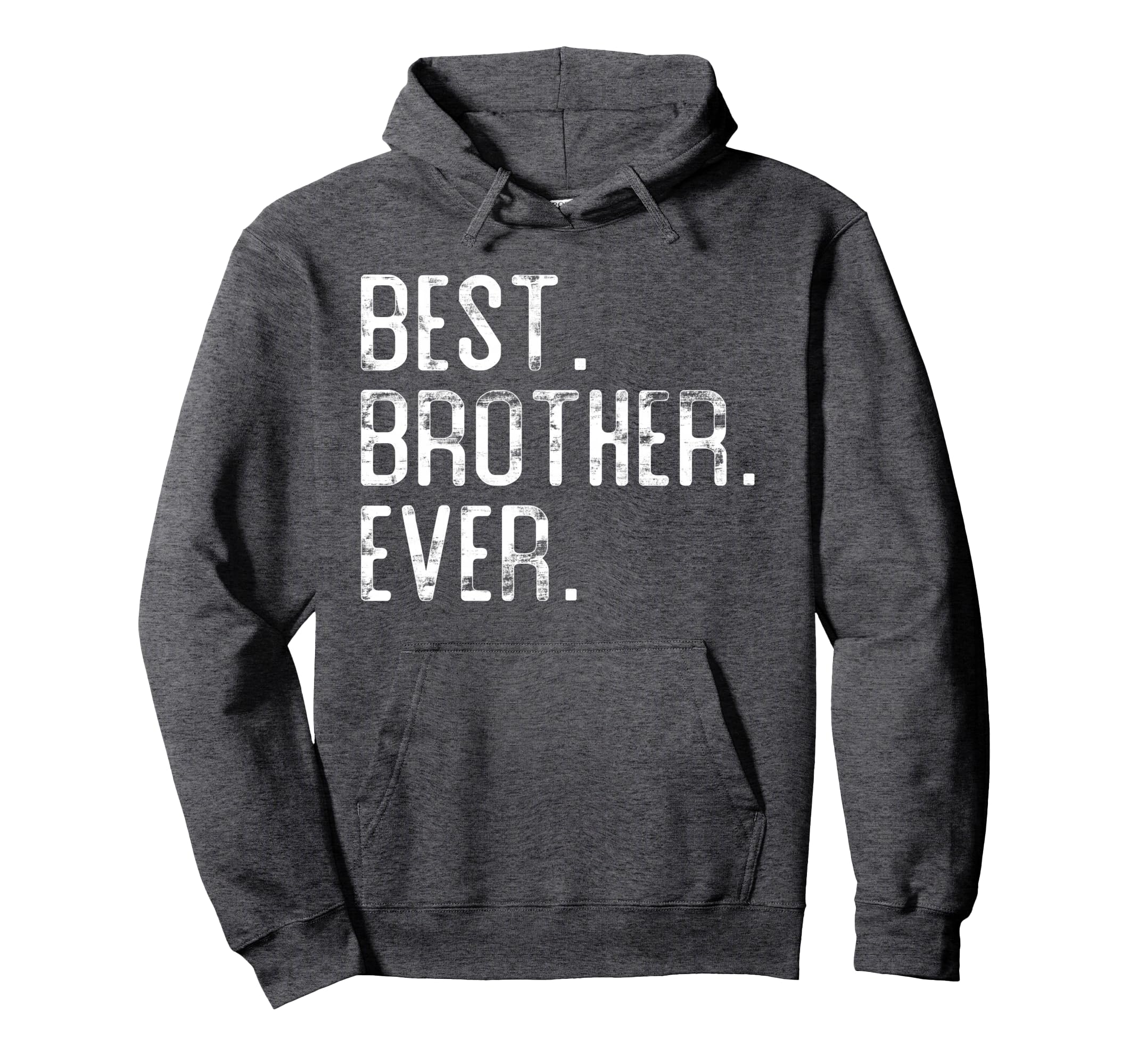 Best Brother Ever Brother Hoodie - Streetwear Style for Adults - T-Shirt, Sweatshirt, Hoodie