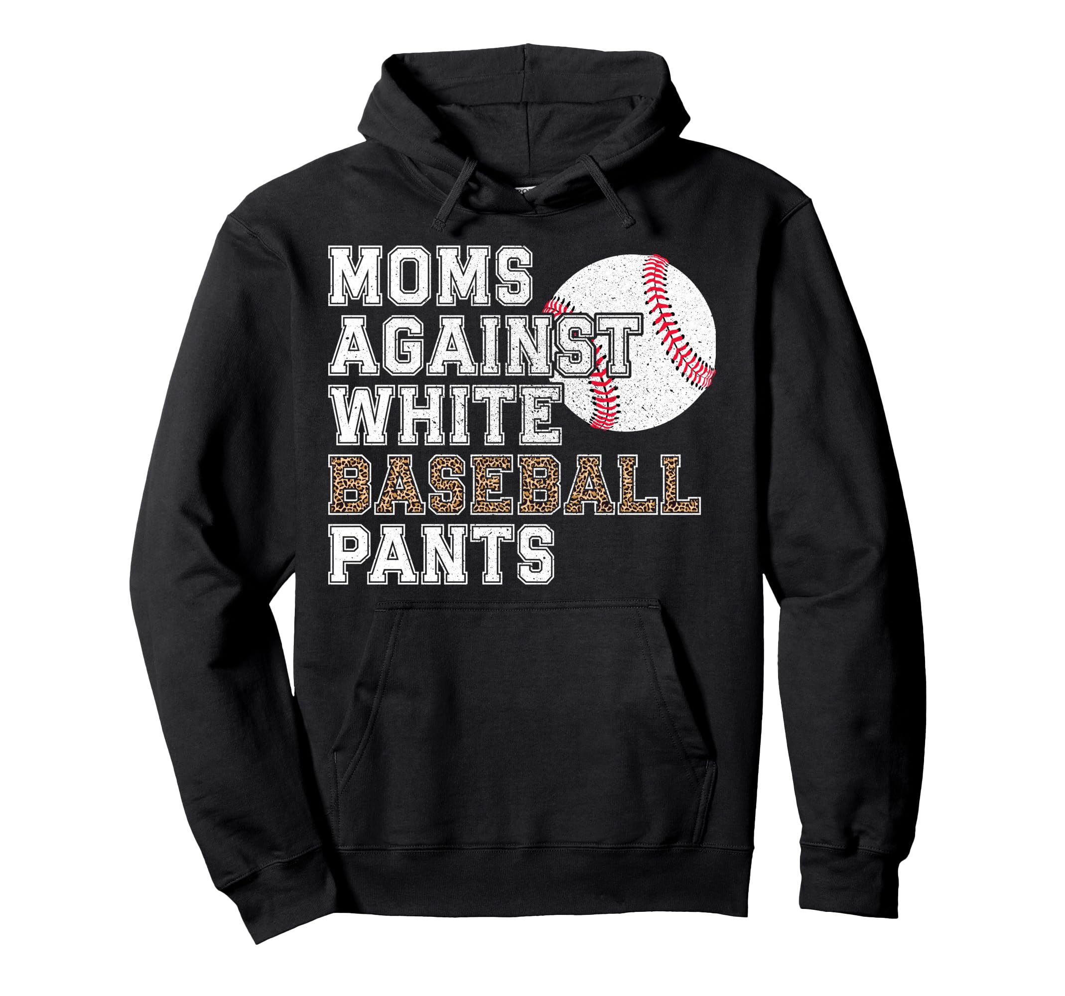 Moms Against White Baseball Pants Hoodie - Casual Everyday Wear Unisex - T-Shirt, Sweatshirt, Hoodie