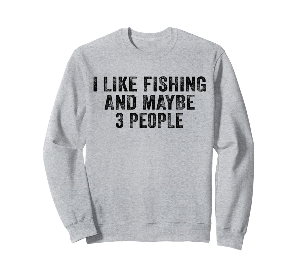 Funny I Like Fishing And Maybe 3 Sweatshirt - Custom Art Print Unisex - T-Shirt, Sweatshirt, Hoodie