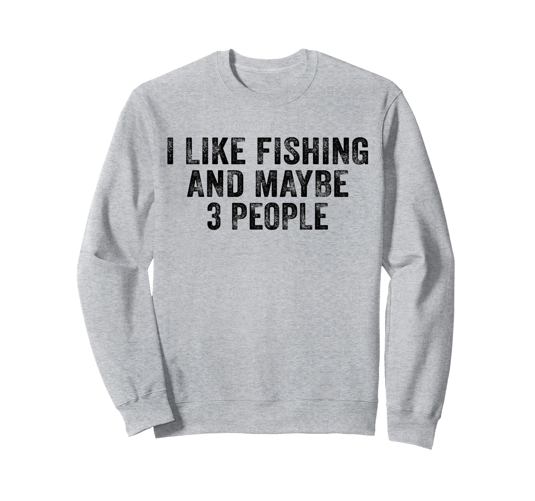 Funny I Like Fishing And Maybe 3 Sweatshirt - Custom Art Print Unisex - T-Shirt, Sweatshirt, Hoodie