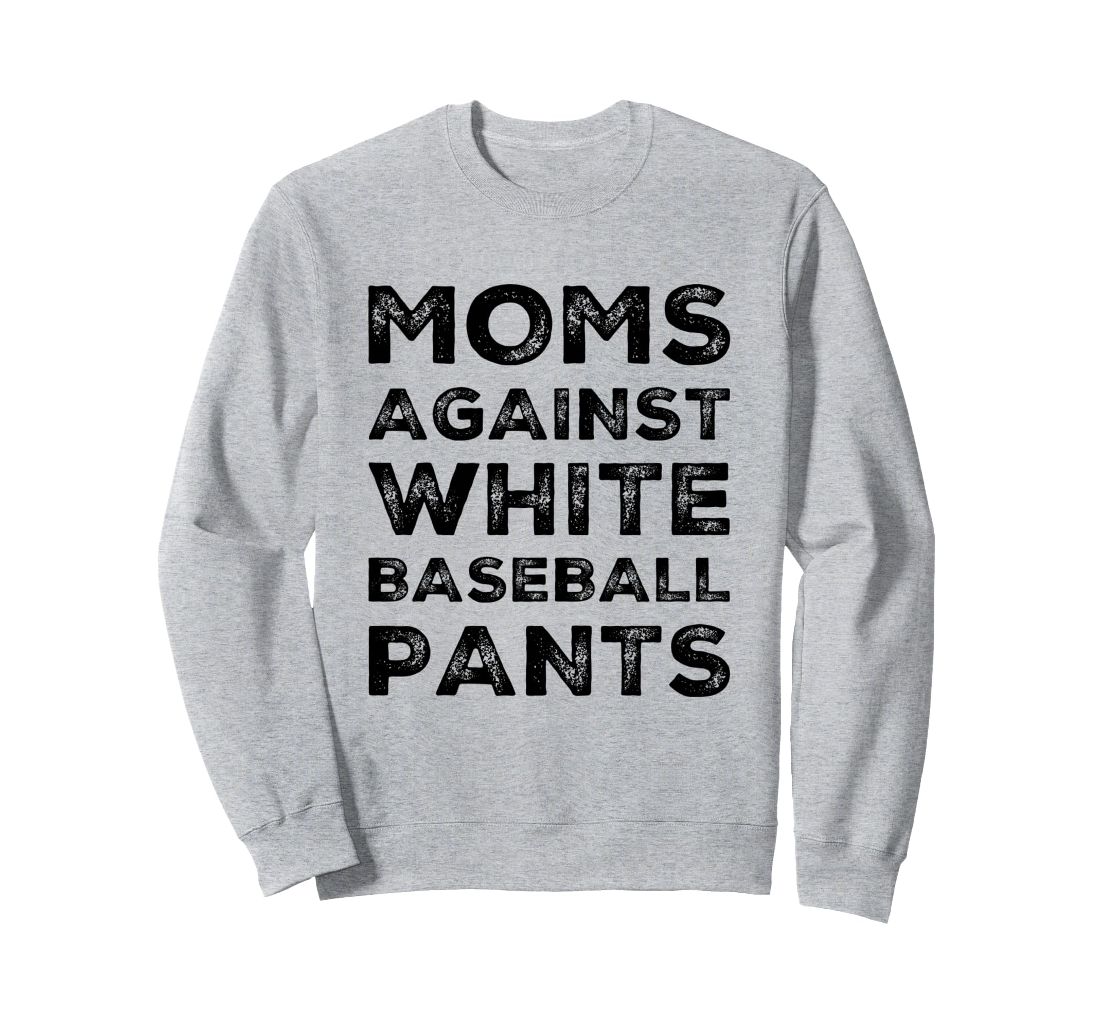 Moms Against White Baseball Pants Sweatshirt - Minimalist Print Men Women - T-Shirt, Sweatshirt, Hoodie