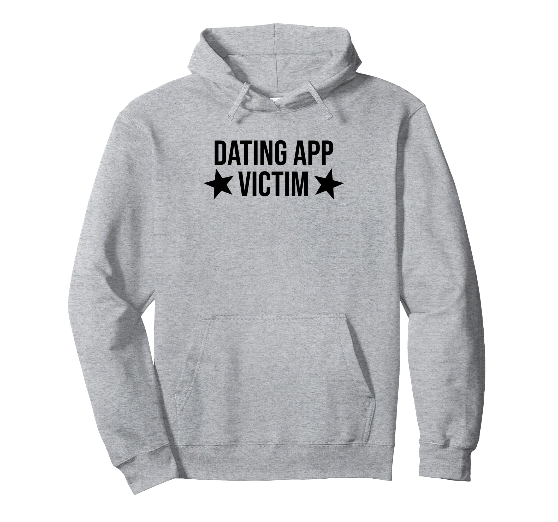 Dating App Victim Funny Y2K Aesthetic Hoodie - Trendy Graphic Unisex - T-Shirt, Sweatshirt, Hoodie