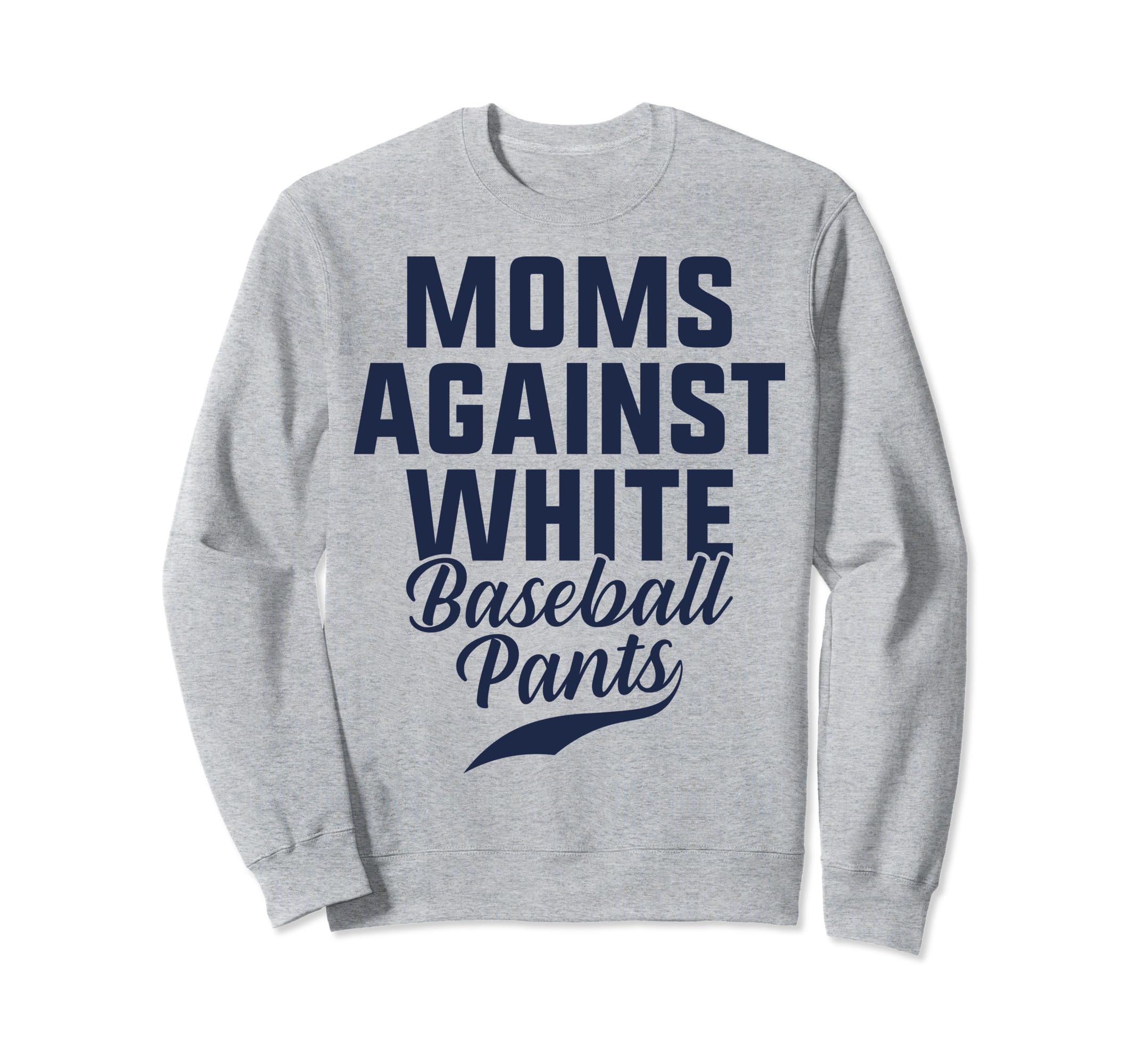 Moms Against White Baseball Pants Sweatshirt - Custom Art Print Men Women - T-Shirt, Sweatshirt, Hoodie