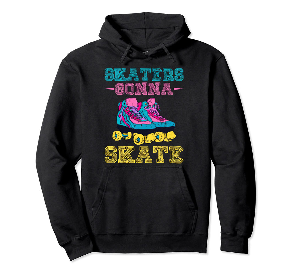 Skaters Gonna Skate Skating Lovers 70S Hoodie - Streetwear Style Men Women - T-Shirt, Sweatshirt, Hoodie