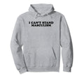 I Cant Stand Masculism Funny Y2K Hoodie - Trendy Graphic for Adults - T-Shirt, Sweatshirt, Hoodie