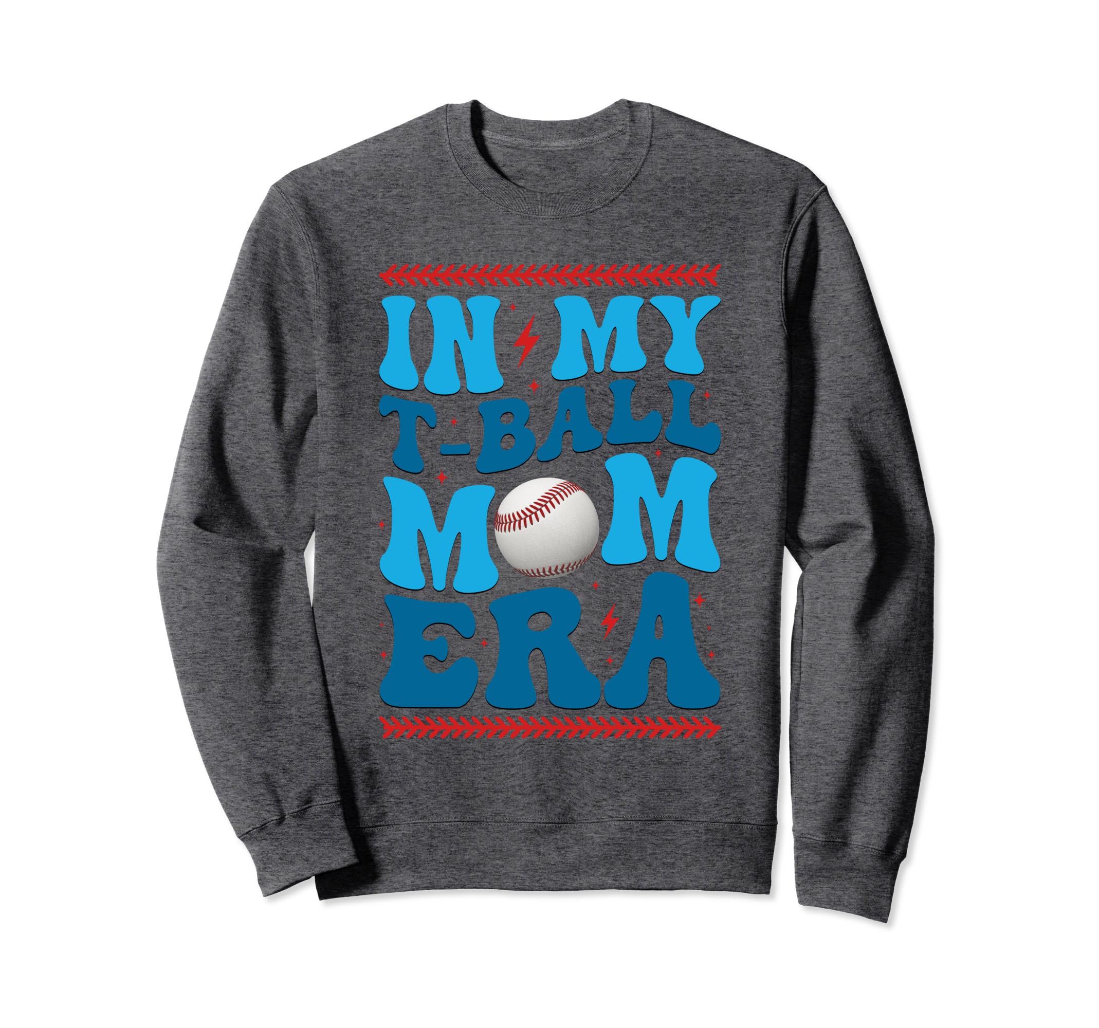 My T Ball Mom Era Baseball Mom Sweatshirt - Aesthetic Graphic Men Women - T-Shirt, Sweatshirt, Hoodie