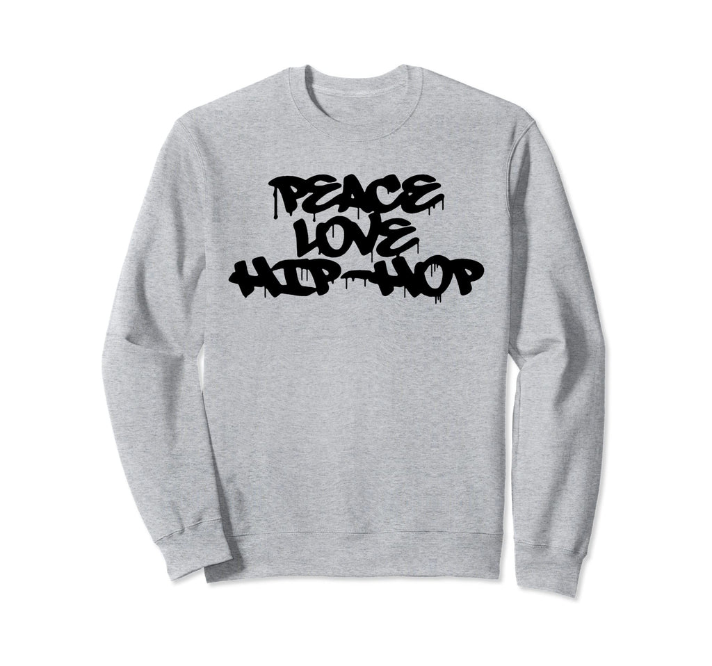 Peace Love Hip Hop Old School Rap Sweatshirt - Trendy Graphic Men Women - T-Shirt, Sweatshirt, Hoodie