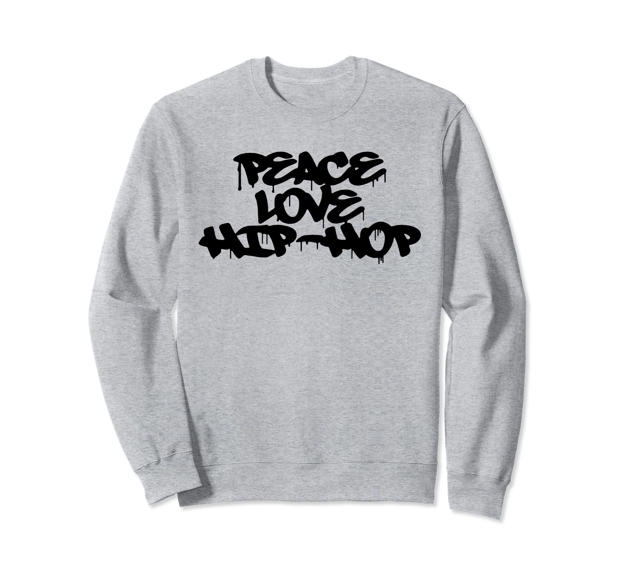 Peace Love Hip Hop Old School Rap Sweatshirt - Trendy Graphic Men Women - T-Shirt, Sweatshirt, Hoodie