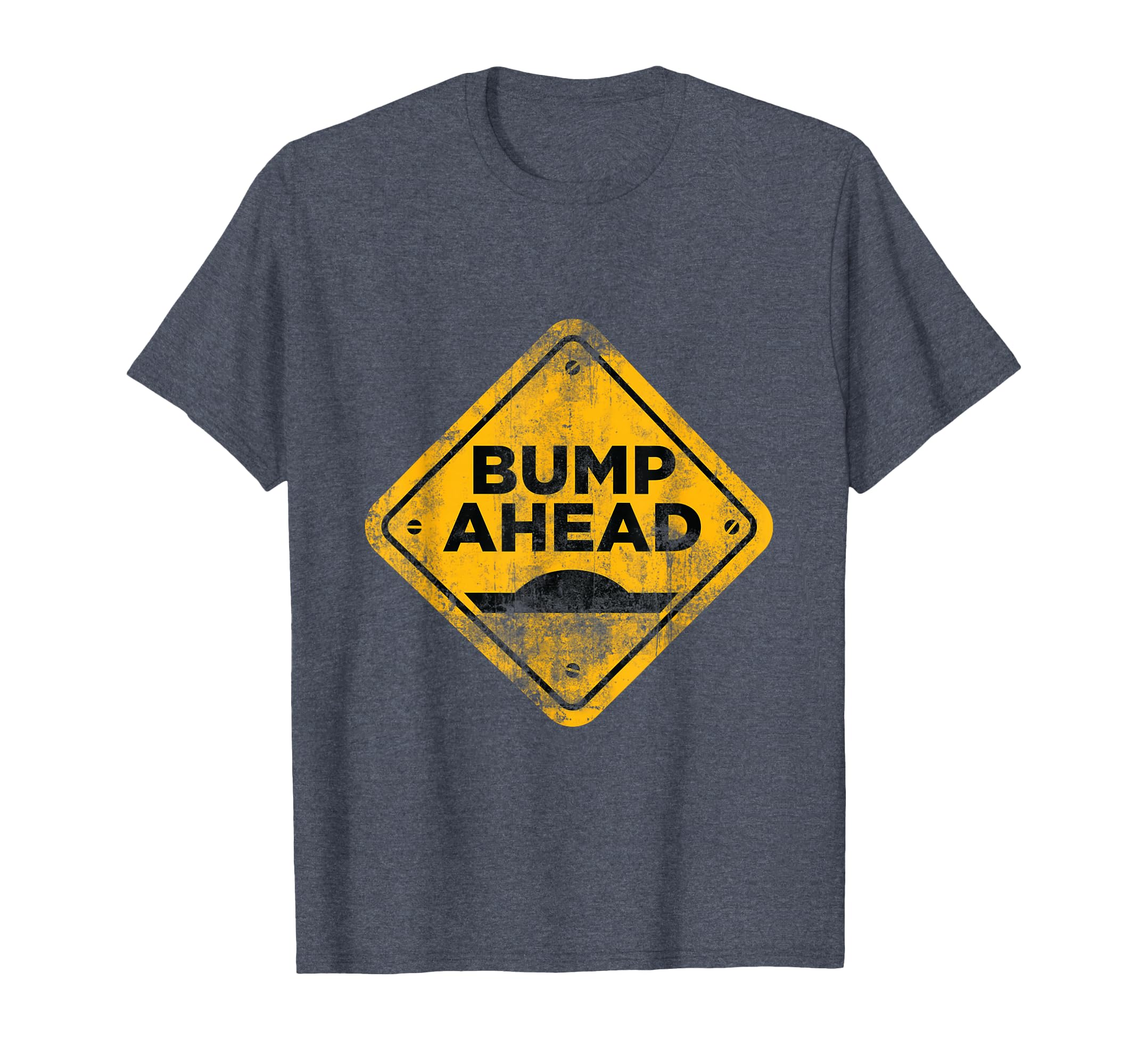 Bump Ahead Distressed Street Sign T-Shirt - Unique Graphic Unisex - T-Shirt, Sweatshirt, Hoodie