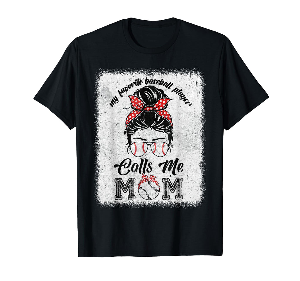 My Favorite Baseball Player Calls Me Mom T-Shirt - Graphic Print Men Women - T-Shirt, Sweatshirt, Hoodie