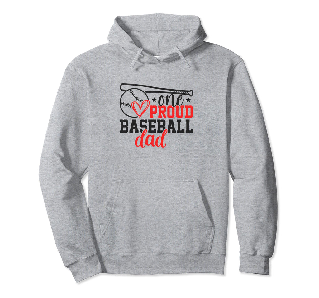 One Proud Baseball Dad Funny Sporty Hoodie - Casual Everyday Wear Unisex - T-Shirt, Sweatshirt, Hoodie