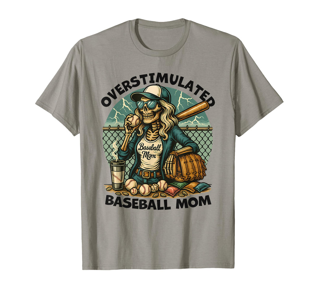 Funny Skeleton Overstimulated Baseball Mom T-Shirt - Graphic Print Unisex - T-Shirt, Sweatshirt, Hoodie