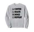 Coffee Skate Dogs Repeat Roller Skating Sweatshirt - Unique Graphic Unisex - T-Shirt, Sweatshirt, Hoodie