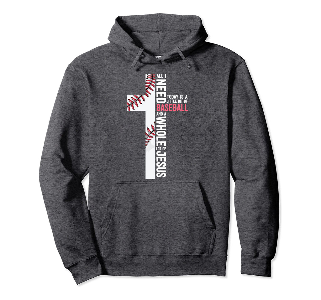 I Need Baseball And Jesus Mom Gift Hoodie - Novelty Apparel Unisex - T-Shirt, Sweatshirt, Hoodie