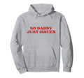 No Daddy Just Issues Y2K Aesthetic Hoodie - Minimalist Print Unisex - T-Shirt, Sweatshirt, Hoodie