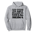 Enough To Get Bullied Social Media Y2K Hoodie - Graphic Print for Adults - T-Shirt, Sweatshirt, Hoodie