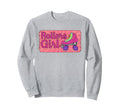 70S 80S Skating Roller Skates Sweatshirt - Fun Novelty Design Men Women - T-Shirt, Sweatshirt, Hoodie