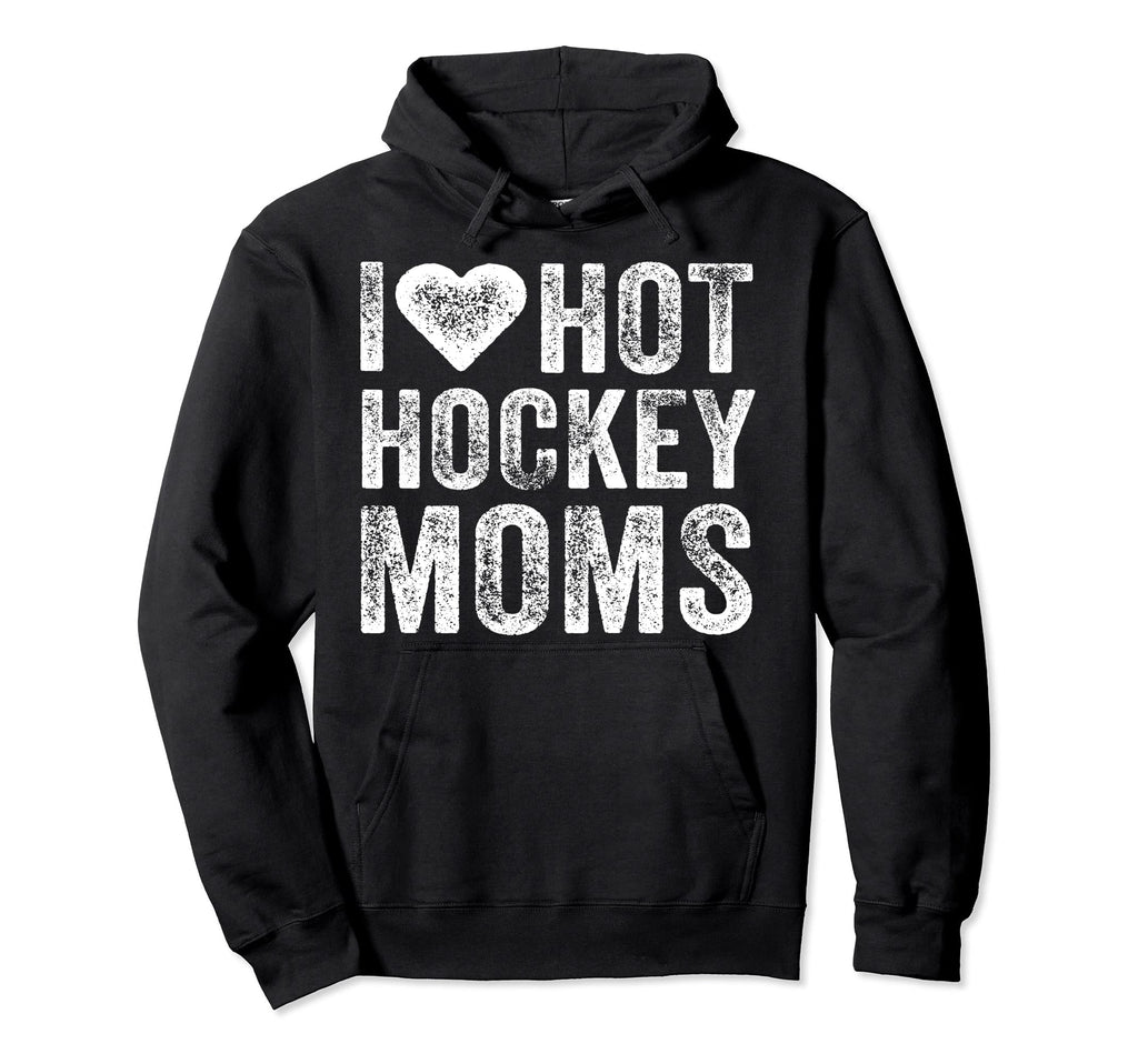 I Love Hot Hockey Moms Heart Funny Hoodie - Trendy Graphic Unisex - T-Shirt, Sweatshirt, Hoodie