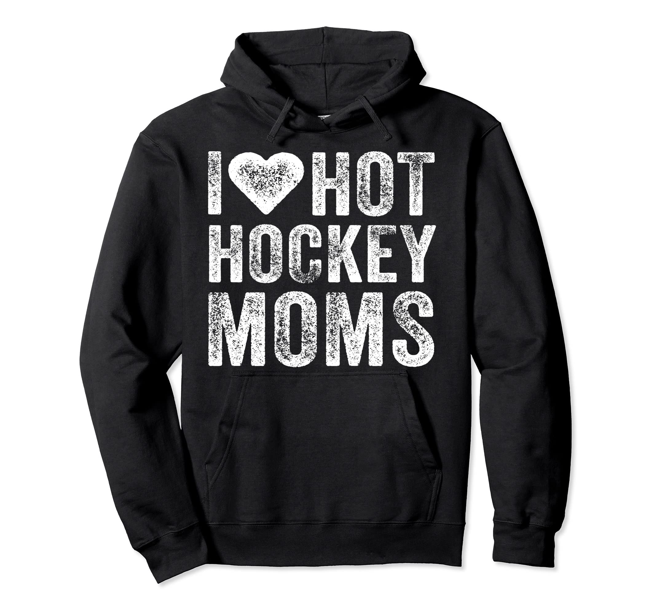 I Love Hot Hockey Moms Heart Funny Hoodie - Trendy Graphic Unisex - T-Shirt, Sweatshirt, Hoodie