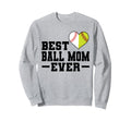 Best Ball Mom Ever Softball Baseball Sweatshirt - Streetwear Style Unisex - T-Shirt, Sweatshirt, Hoodie
