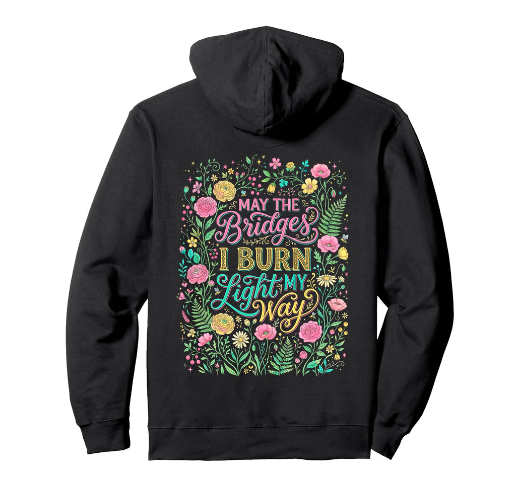 May Bridges I Burn Light My Way Hoodie - Minimalist Print for Adults - T-Shirt, Sweatshirt, Hoodie
