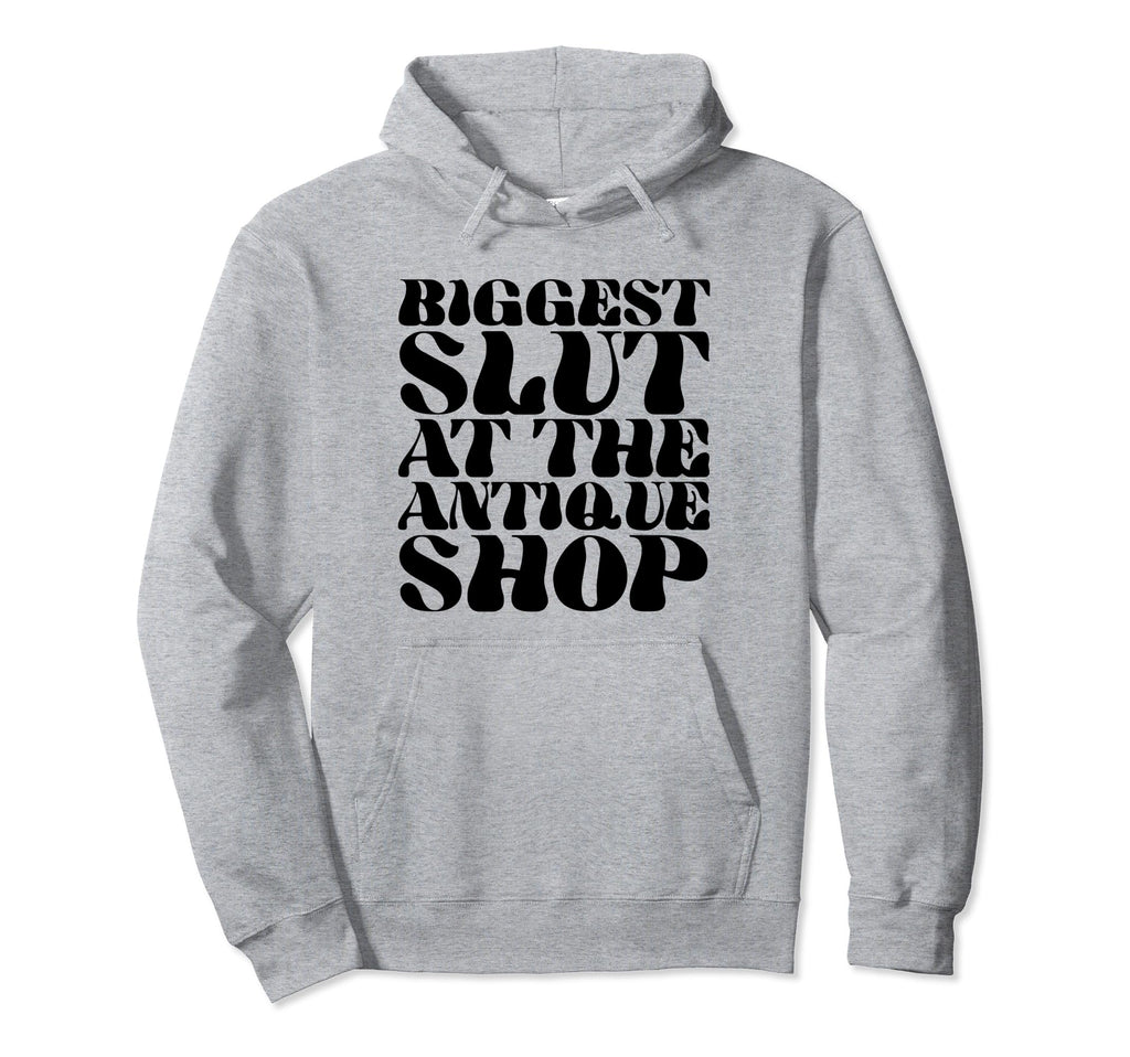 Biggest Slut Antique Shop Funny Y2K Hoodie - Fun Novelty Design Men Women - T-Shirt, Sweatshirt, Hoodie