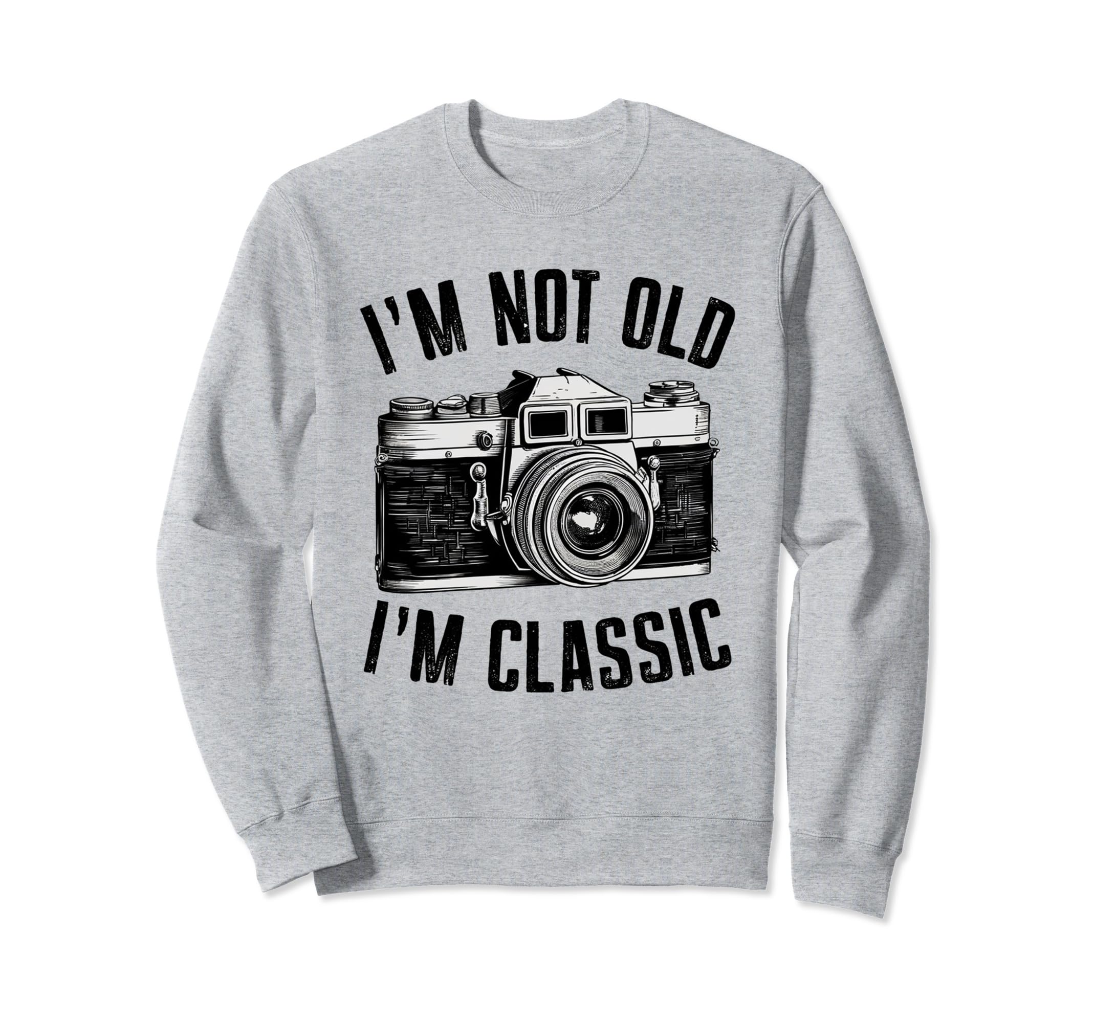 Camera Im Not Old Im Nostalgia Sweatshirt - Custom Art Print Unisex - T-Shirt, Sweatshirt, Hoodie