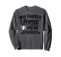My Favorite Baseball Player Calls Sweatshirt - Custom Art Print for Adults - T-Shirt, Sweatshirt, Hoodie