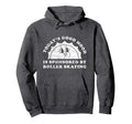 Funny Roller Skating Or Roller Skates Hoodie - Minimalist Print for Adults - T-Shirt, Sweatshirt, Hoodie