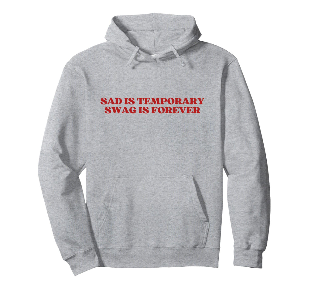 Sad Is Temporary Swag Is Forever Y2K Hoodie - Graphic Print for Adults - T-Shirt, Sweatshirt, Hoodie