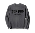 Pop Pop Grandpa Est 2025 Sweatshirt - Fun Novelty Design Men Women - T-Shirt, Sweatshirt, Hoodie
