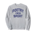 Poetry Is My Sport Funny Poetry Sweatshirt - Aesthetic Graphic Men Women - T-Shirt, Sweatshirt, Hoodie