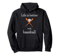 Baseball Player Sports Life Is Better Hoodie - Minimalist Print Men Women - T-Shirt, Sweatshirt, Hoodie