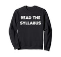 Read Syllabus Professor Teacher Sweatshirt - Minimalist Print for Adults - T-Shirt, Sweatshirt, Hoodie