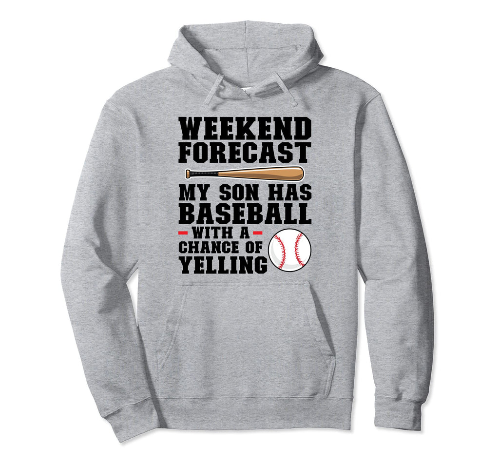 Weekend Forecast My Son Has Baseball Hoodie - Casual Everyday Wear Unisex - T-Shirt, Sweatshirt, Hoodie