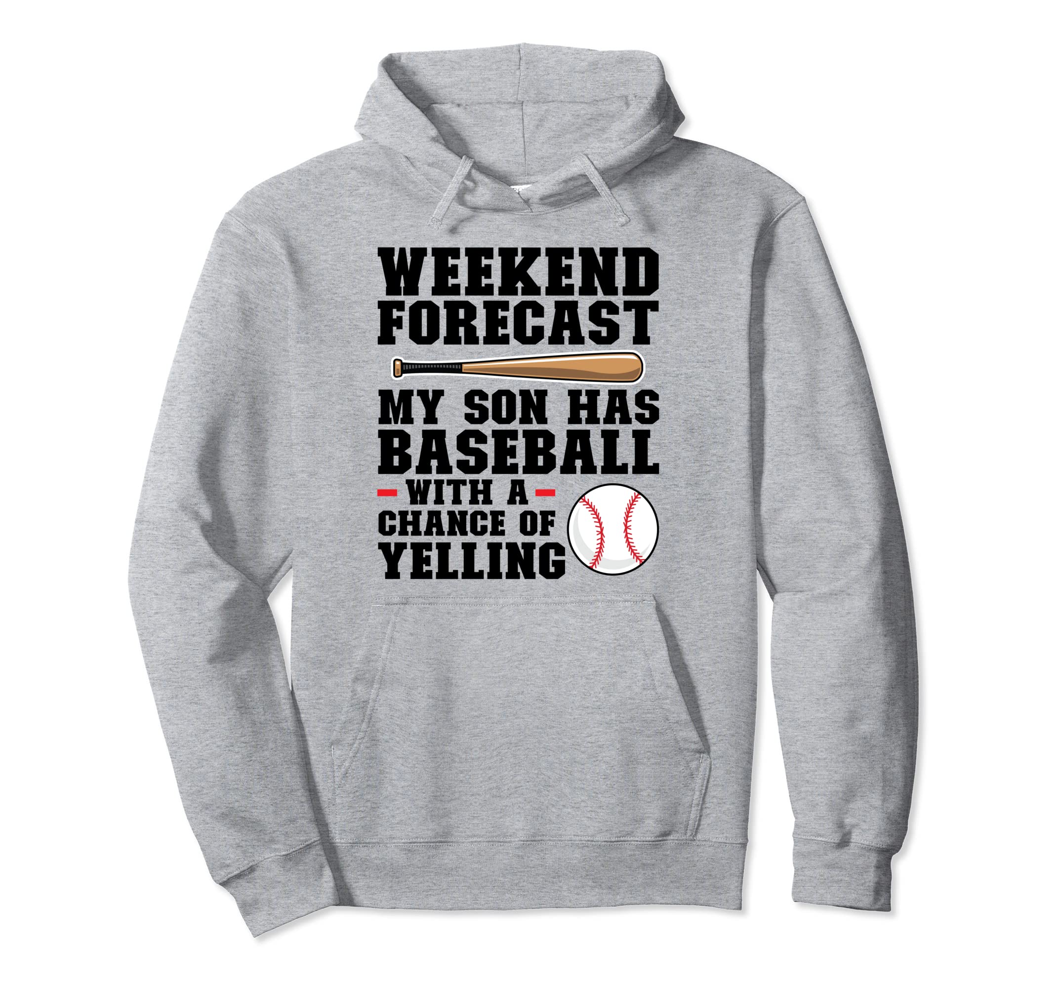 Weekend Forecast My Son Has Baseball Hoodie - Casual Everyday Wear Unisex - T-Shirt, Sweatshirt, Hoodie