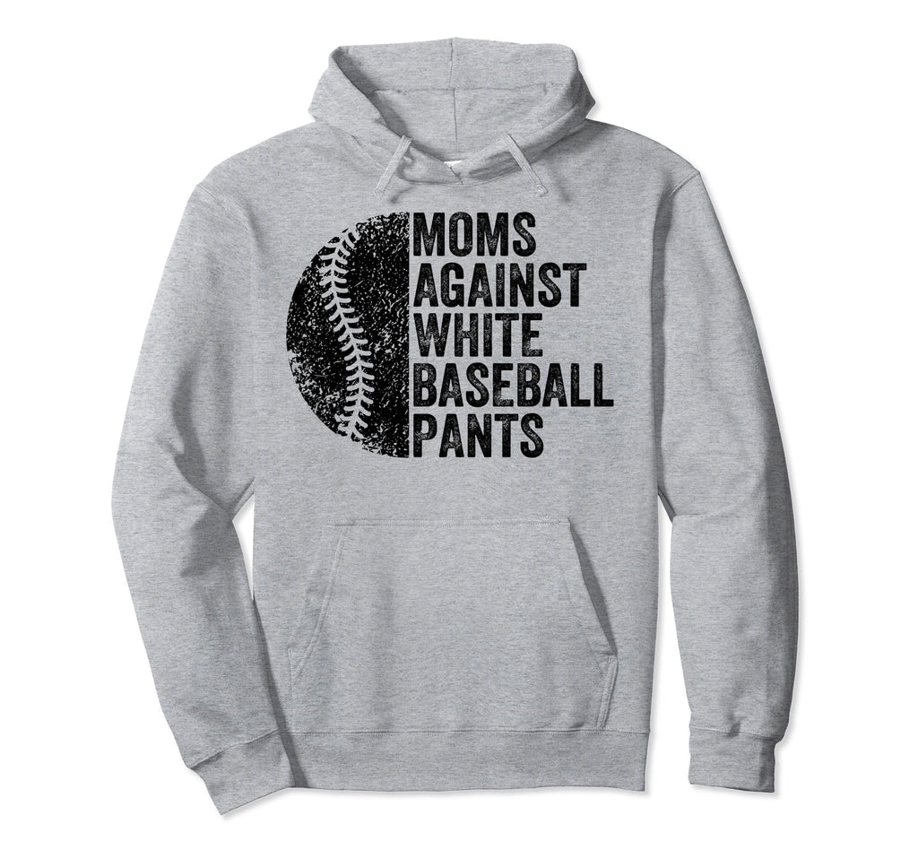 Moms Against White Baseball Pants Funny Hoodie - Graphic Print Men Women - T-Shirt, Sweatshirt, Hoodie