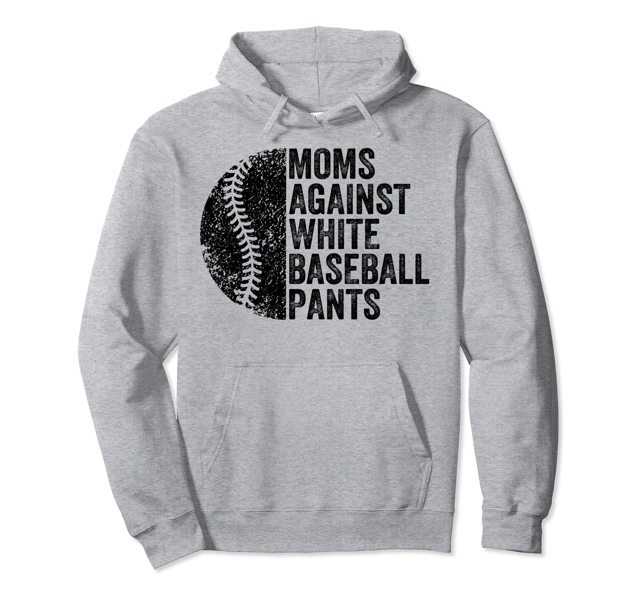 Moms Against White Baseball Pants Funny Hoodie - Graphic Print Men Women - T-Shirt, Sweatshirt, Hoodie