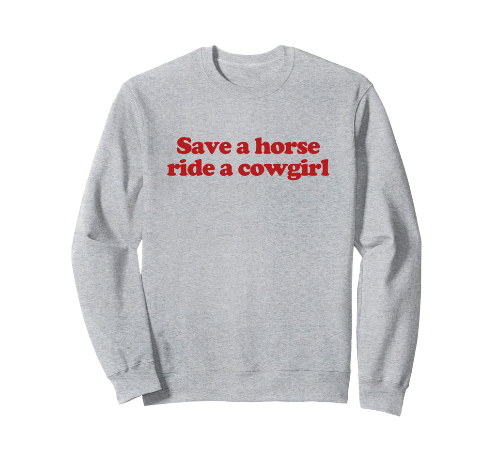 Save Horse Ride Cowgirl Y2K Sweatshirt - Trendy Graphic Men Women - T-Shirt, Sweatshirt, Hoodie