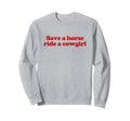 Save Horse Ride Cowgirl Y2K Sweatshirt - Trendy Graphic Men Women - T-Shirt, Sweatshirt, Hoodie