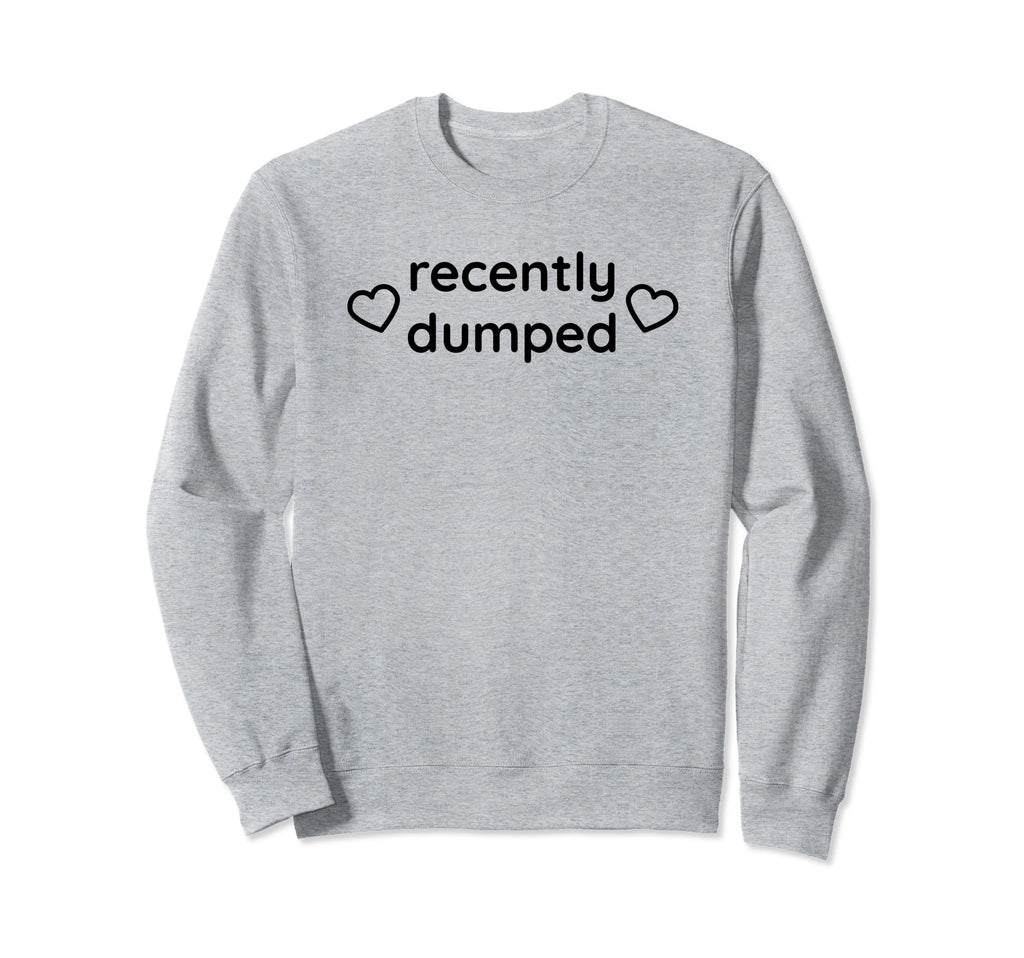 Recently Dumped Funny Y2K Aesthetic Sweatshirt - Novelty Apparel for Adults - T-Shirt, Sweatshirt, Hoodie