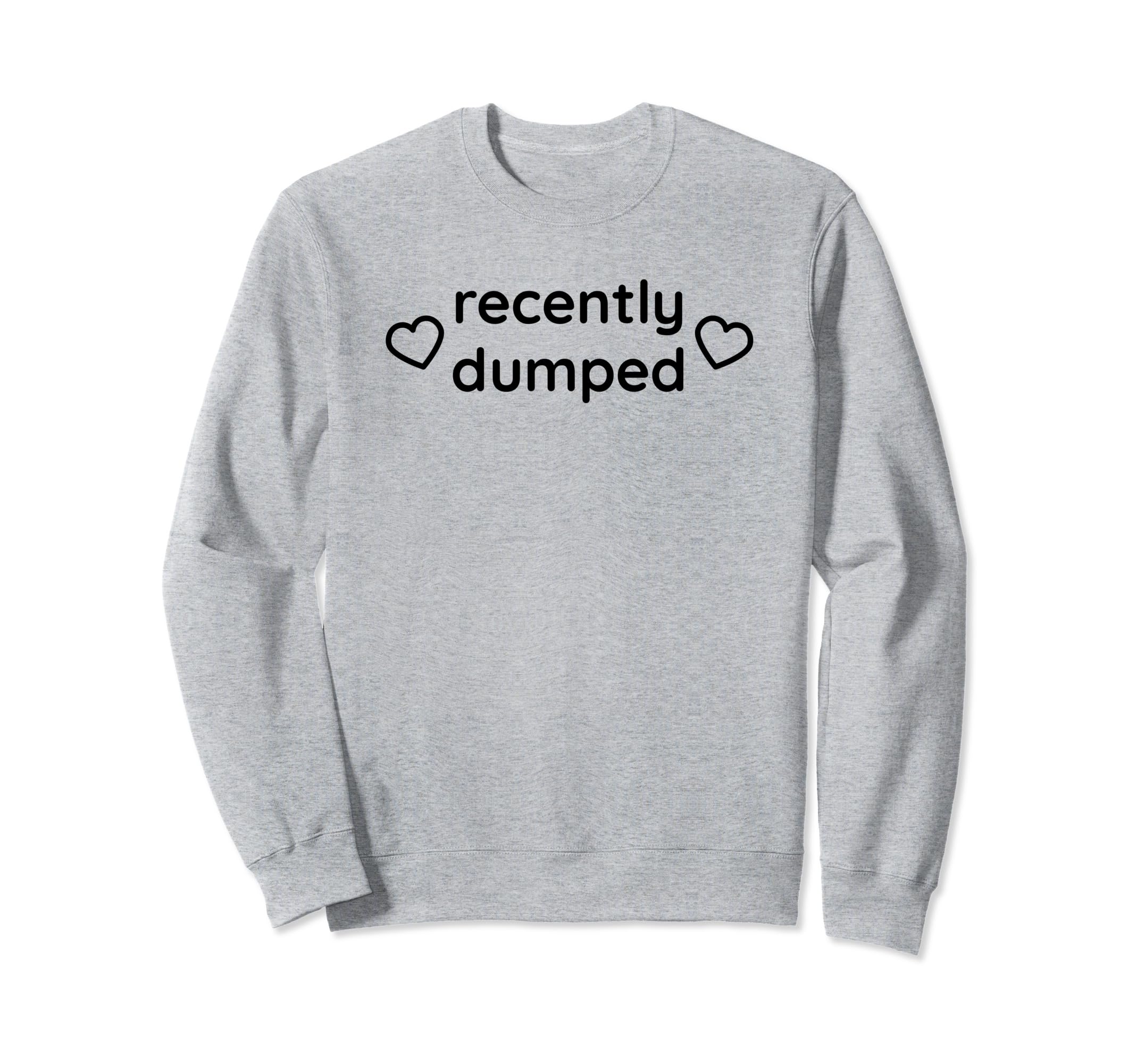 Recently Dumped Funny Y2K Aesthetic Sweatshirt - Novelty Apparel for Adults - T-Shirt, Sweatshirt, Hoodie