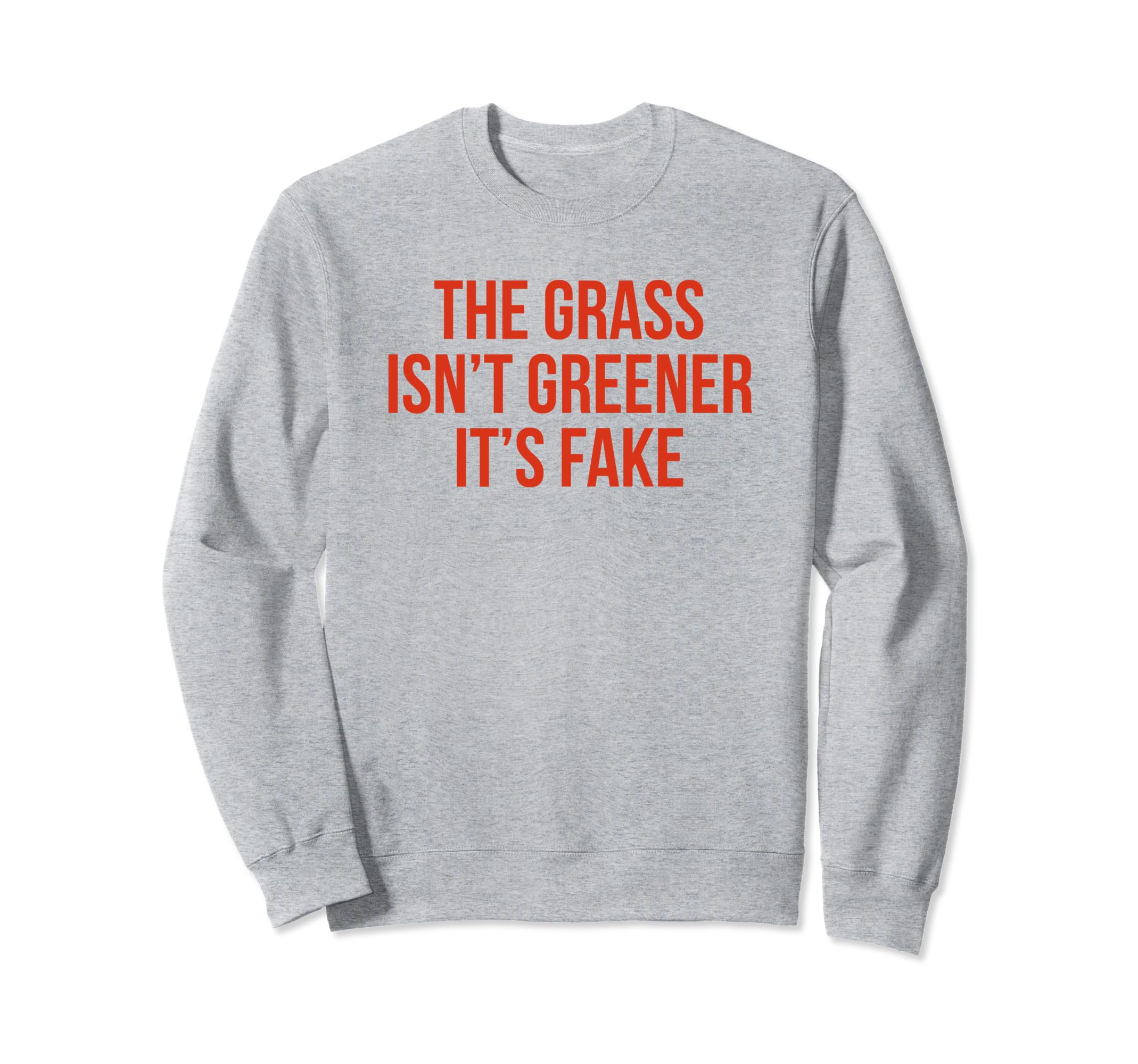 Grass Isnt Greener Its Fake Y2K Sweatshirt - Aesthetic Graphic for Adults - T-Shirt, Sweatshirt, Hoodie